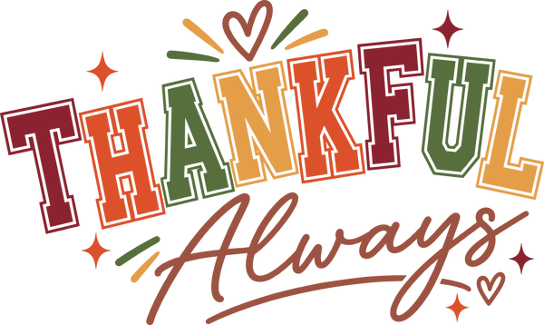 Thankful Always Varsity Letters – Thanksgiving Ready to Press DTF Transfer