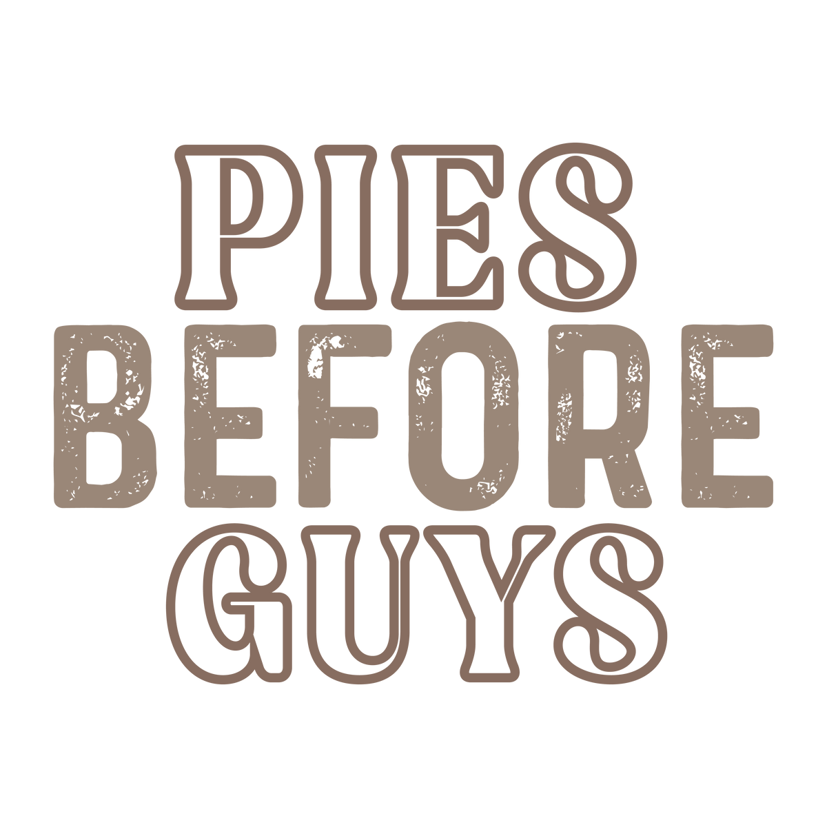 Pies Before Guys – Thanksgiving Ready to Press DTF Transfer