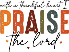 With A Thankful Heart I Praise The Lord – Religious Ready to Press DTF Transfer