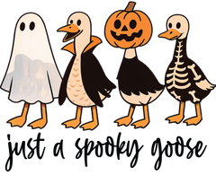 Just A Spooky Goose - Halloween Ready to Press DTF Transfer