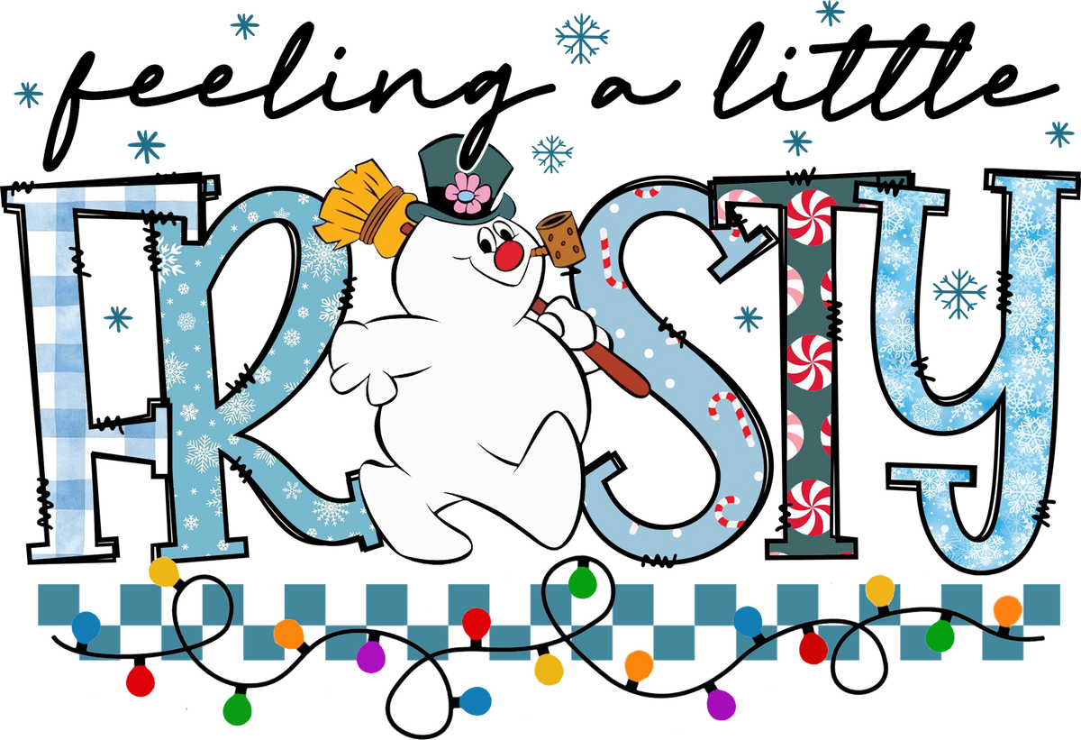 Feeling a Little Frosty – Cute Snowman Winter Desig - Ready to Press DTF Transfer