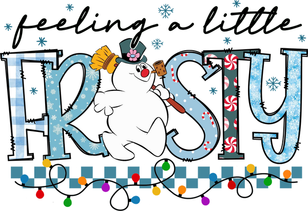 Feeling a Little Frosty – Cute Snowman Winter Desig - Ready to Press DTF Transfer