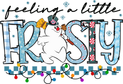 Feeling a Little Frosty – Cute Snowman Winter Desig - Ready to Press DTF Transfer
