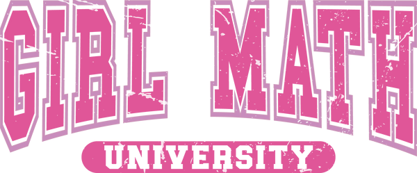 Girl Math University - Ready to Press DTF Transfer