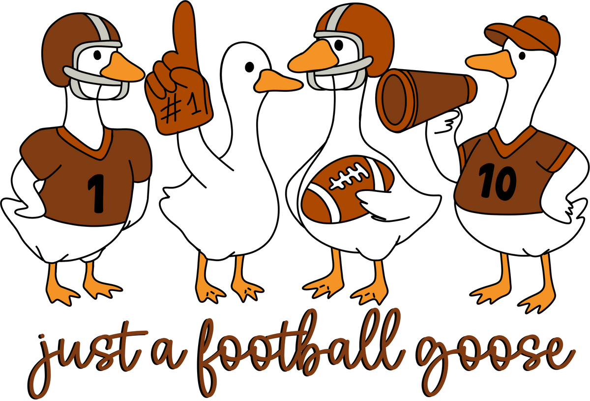 Just a Football Goose - Ready to Press DTF Transfer