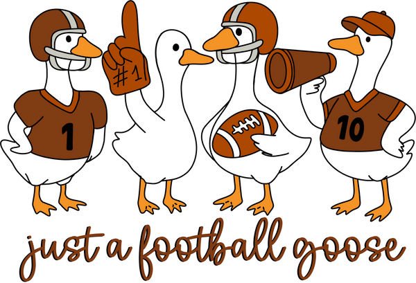 Just a Football Goose - Ready to Press DTF Transfer