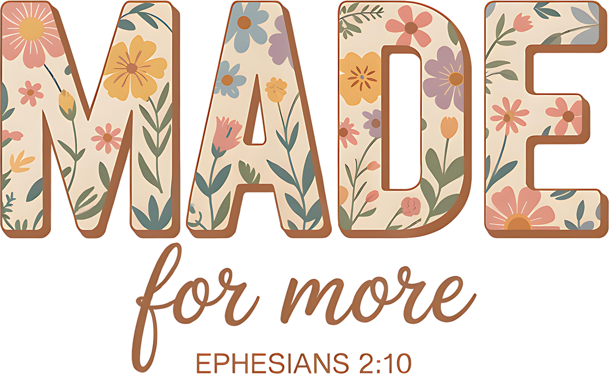 Made For More Floral Trendy Christian - Ready to Press DTF Transfer