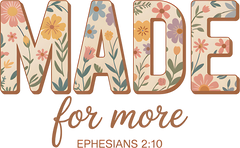 Made For More Floral Trendy Christian - Ready to Press DTF Transfer