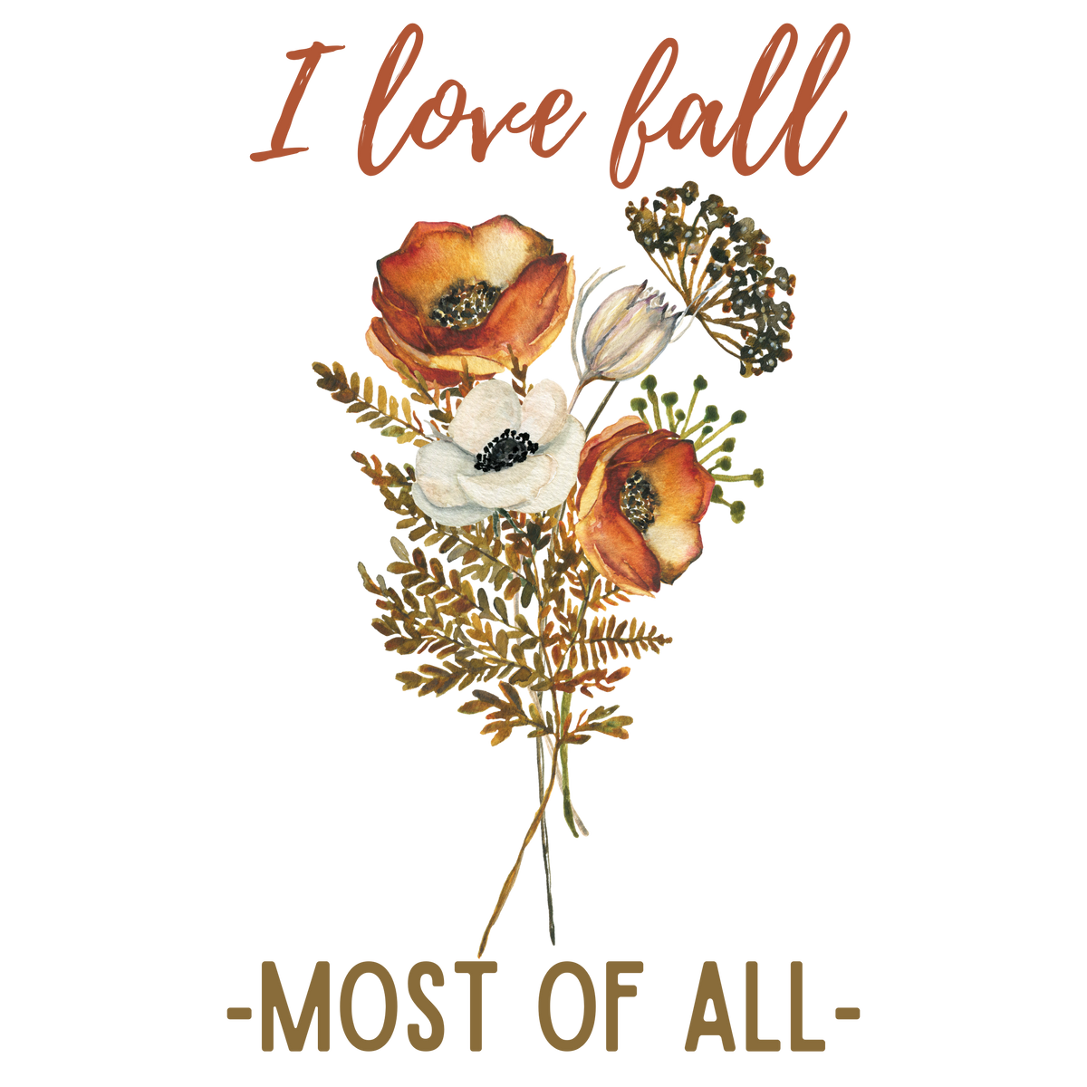 I Love Fall Most Of All - Ready to Press DTF Transfer
