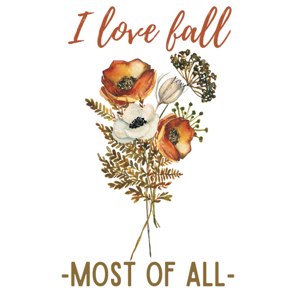 I Love Fall Most Of All - Ready to Press DTF Transfer