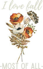 I Love Fall Most Of All - Ready to Press DTF Transfer