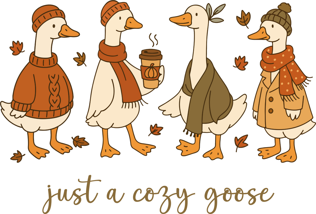 Just A Cozy Goose - Ready to Press DTF Transfer
