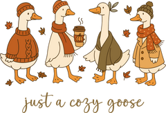 Just A Cozy Goose - Ready to Press DTF Transfer