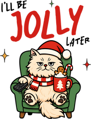 I'll Be Jolly Later - Ready to Press DTF Transfer