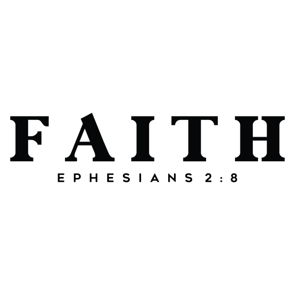 Faith Ephesians 2:8  - Ready to Press DTF Transfer