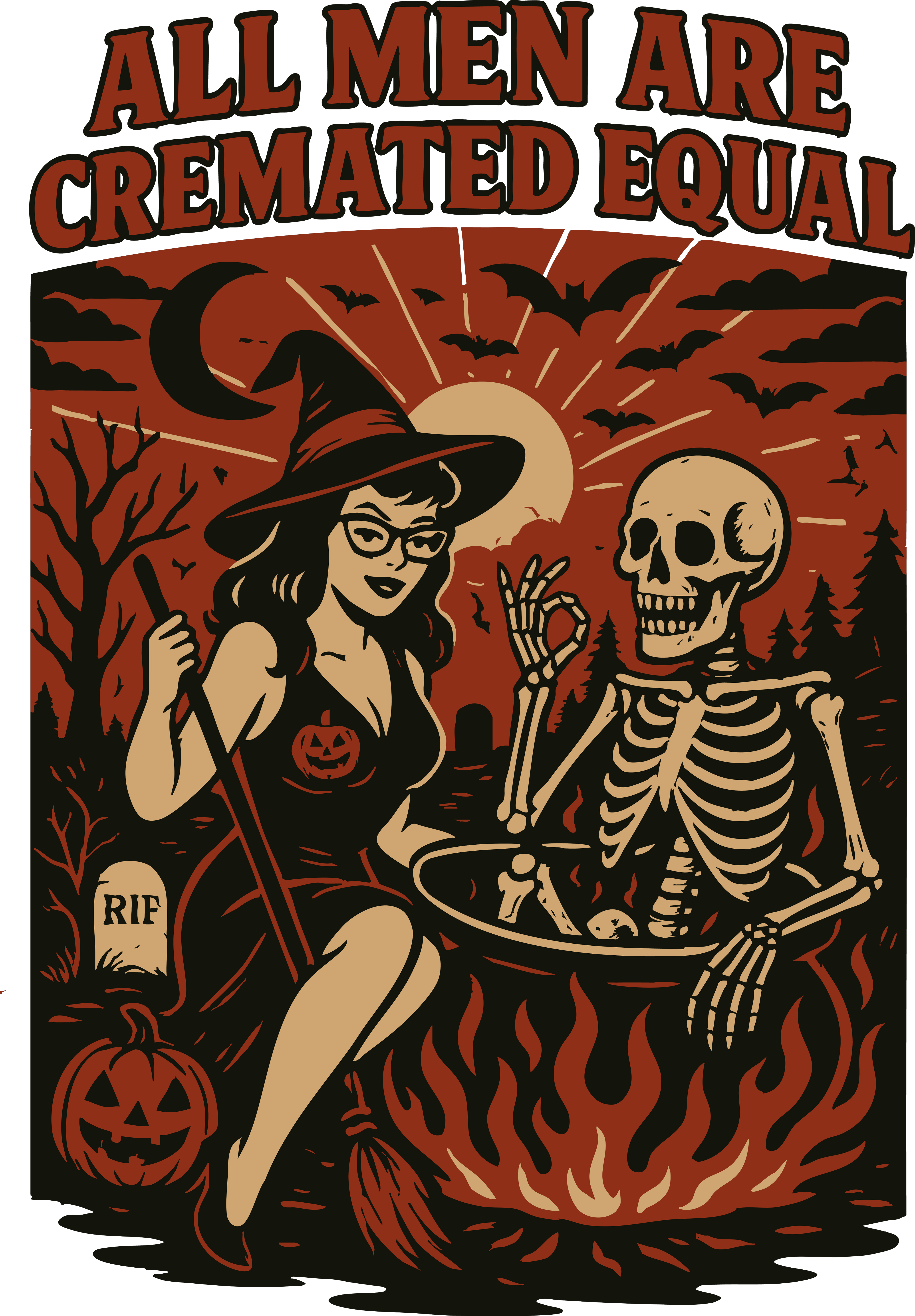 All Men Are Cremated Equal - Halloween Ready to Press DTF Transfer