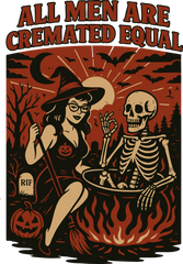 All Men Are Cremated Equal - Halloween Ready to Press DTF Transfer