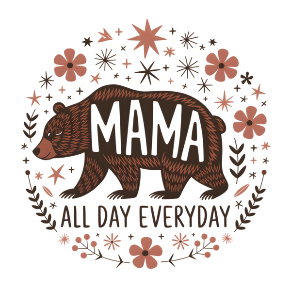 Mama All Day Everyday - Ready to Press DTF Transfer