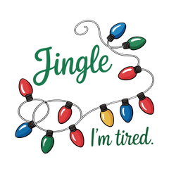 Probably Just Gonna Jingle Some Of The Way Im Tired - Christmas Ready to Press DTF Transfer