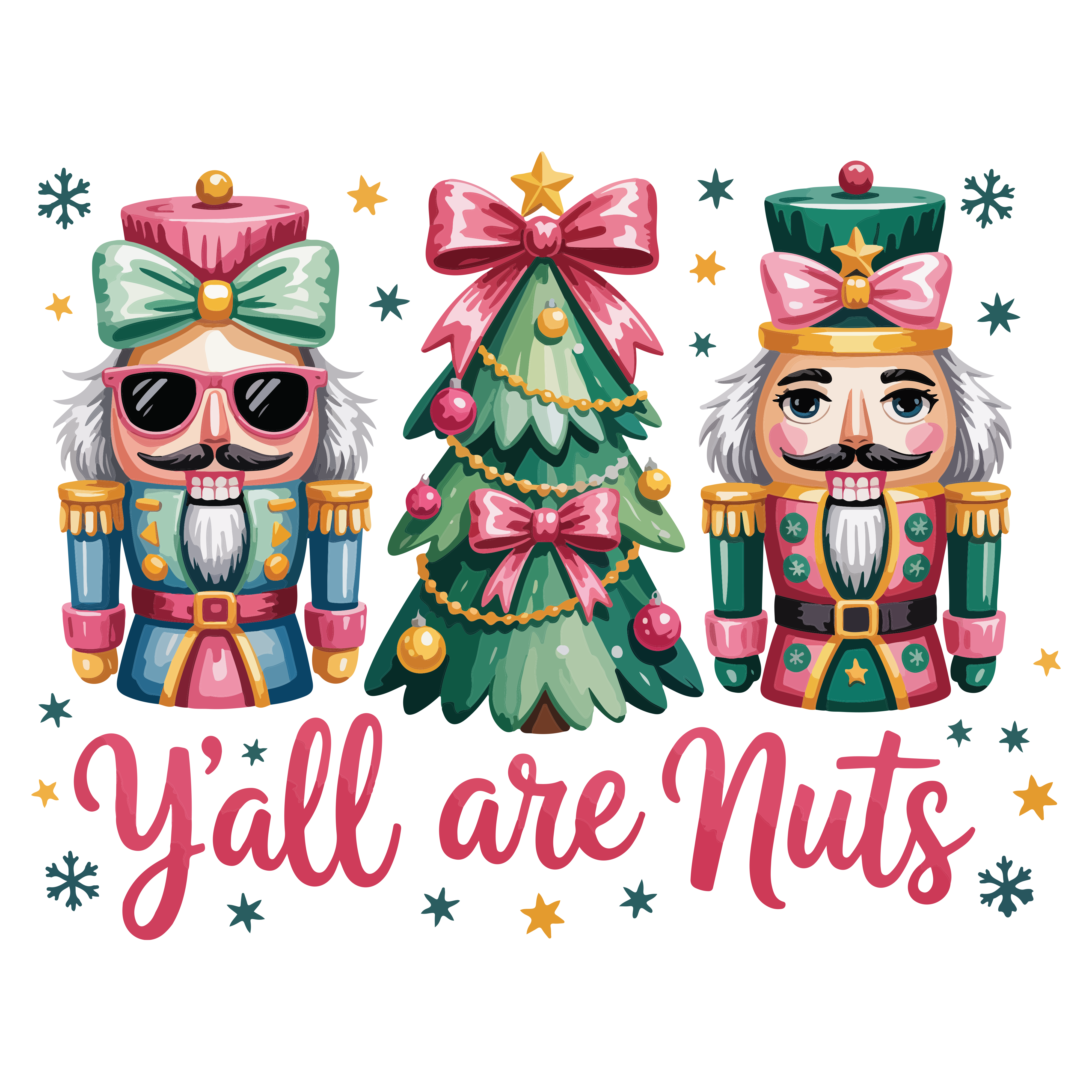 Christmas Yall Are Nuts Nutcracker - Christmas Ready to Press DTF Transfer