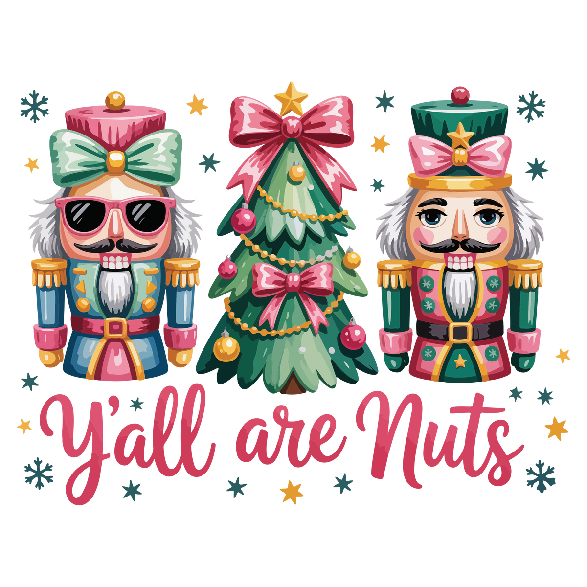 Christmas Yall Are Nuts Nutcracker - Christmas Ready to Press DTF Transfer