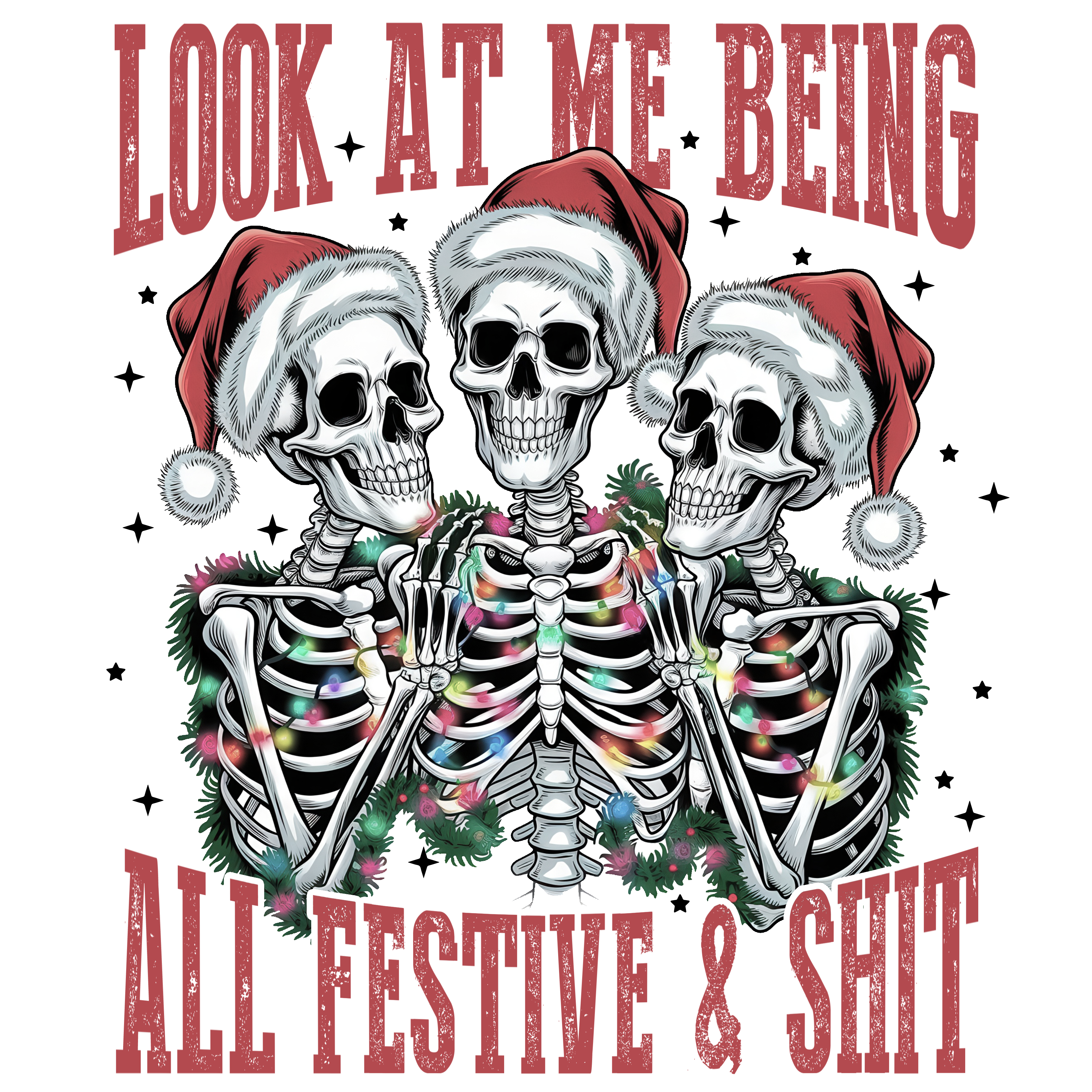 Look At Me Being All Festive & Shit - Christmas Ready to Press DTF Transfer