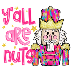 Y'All Are Nuts - Christmas Ready to Press DTF Transfer