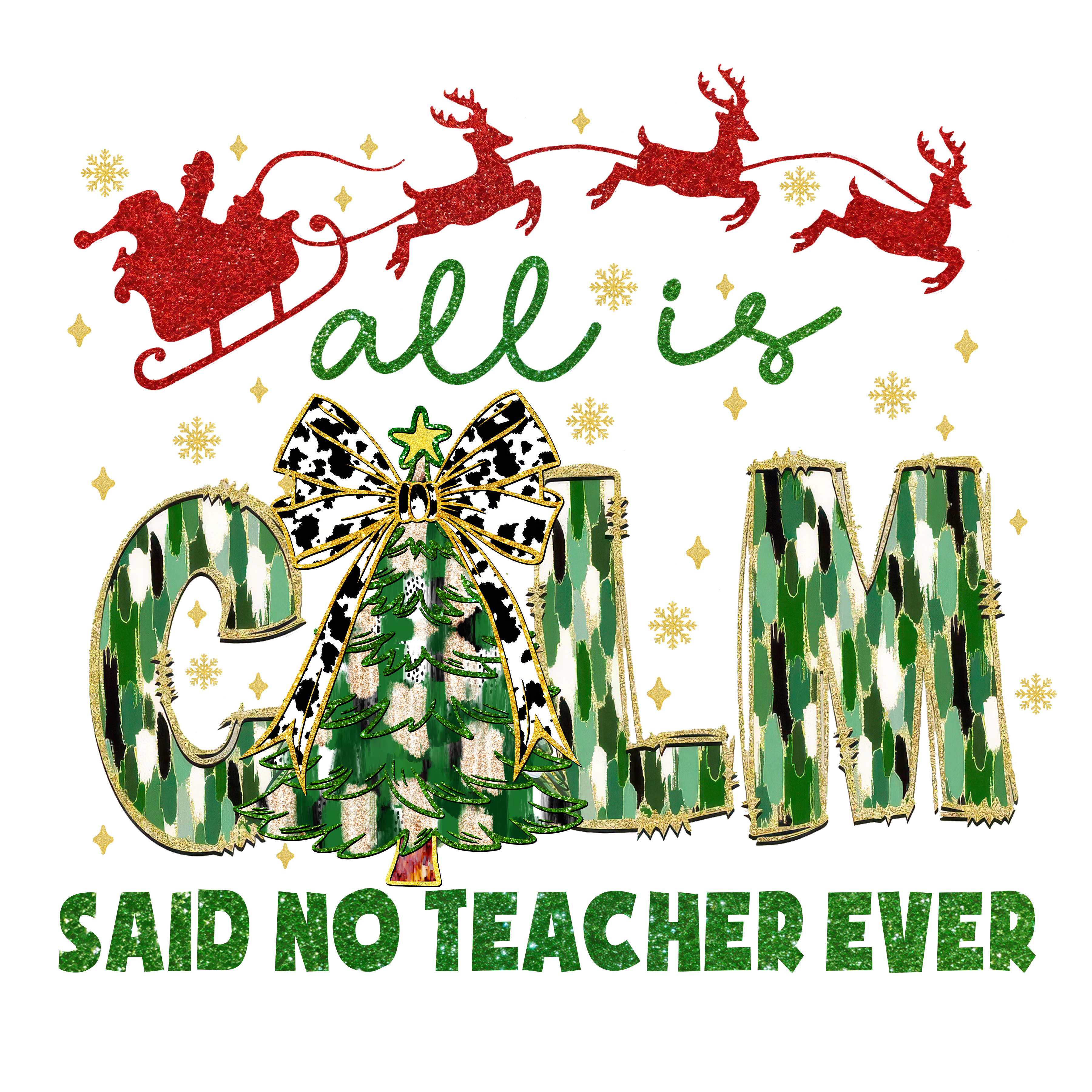 All In Said No Teacher Ever - Christmas Ready to Press DTF Transfer