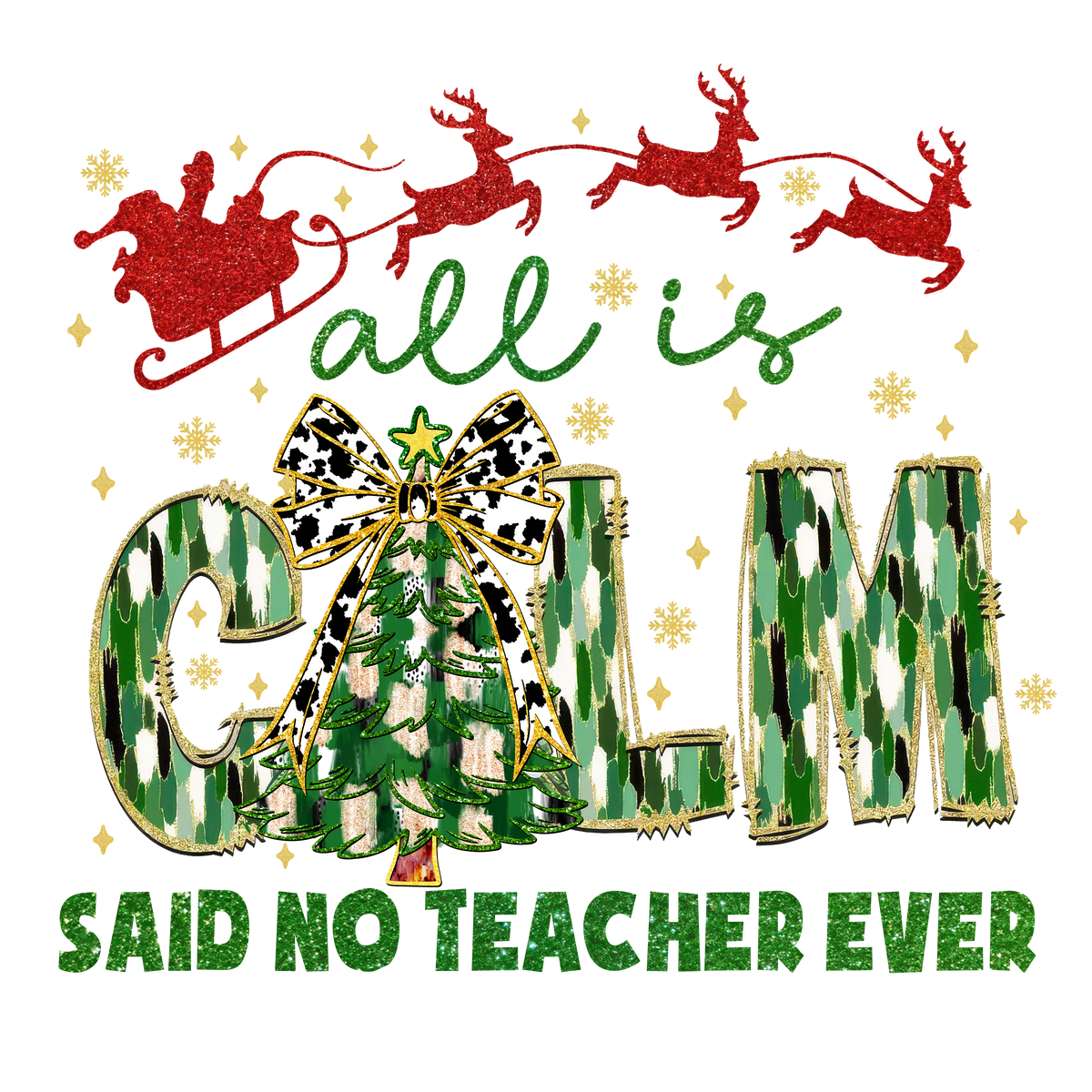 All In Said No Teacher Ever - Christmas Ready to Press DTF Transfer