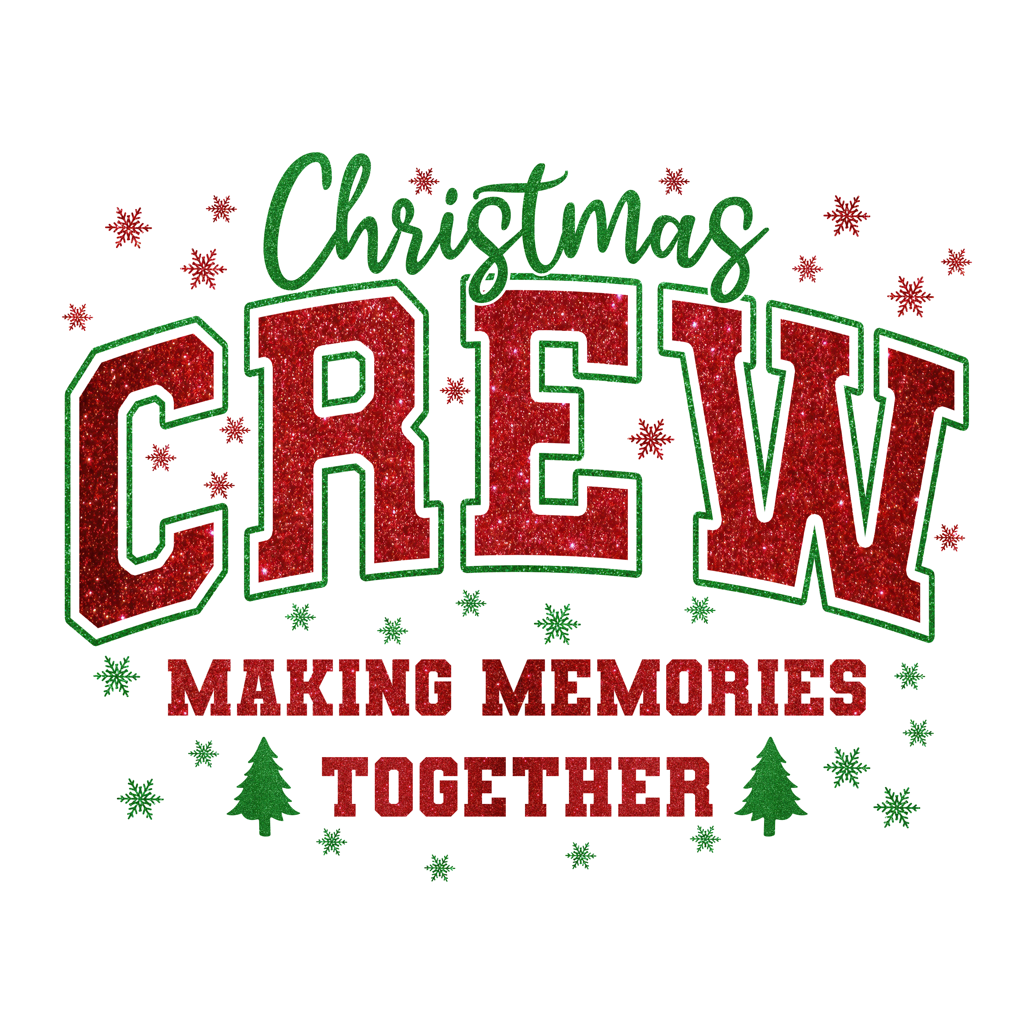 Christmas Crew Making Memories Together - Christmas Ready to Press DTF Transfer