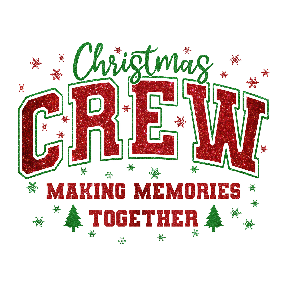 Christmas Crew Making Memories Together - Christmas Ready to Press DTF Transfer