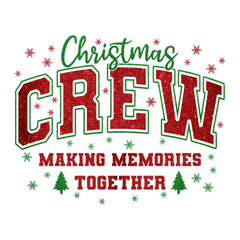 Christmas Crew Making Memories Together - Christmas Ready to Press DTF Transfer