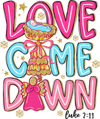 Love Came Down - Christmas Ready to Press DTF Transfer