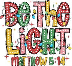 Be The Light - Christmas Ready to Press DTF Transfer