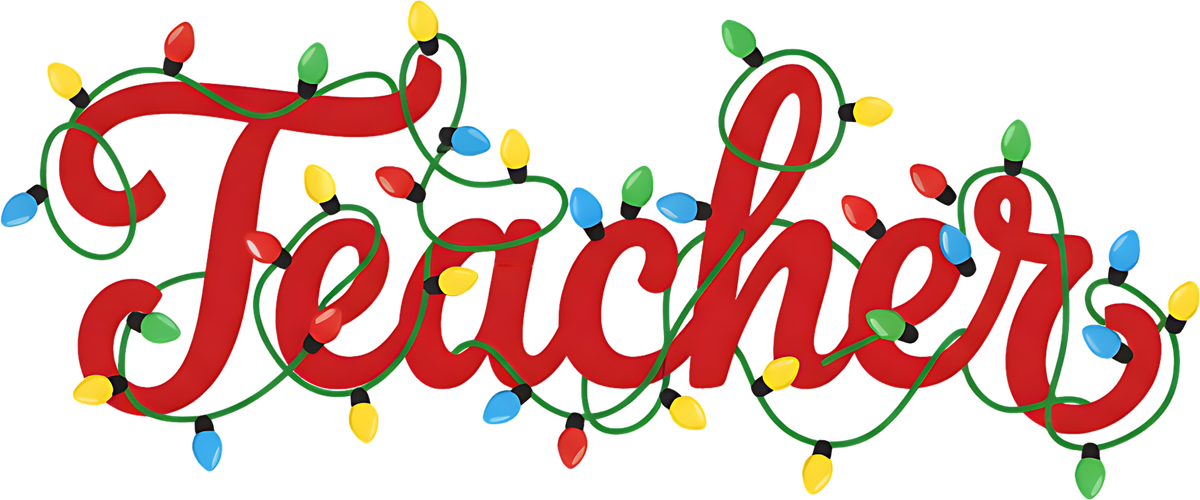Teacher Christmas Lights - Christmas Ready to Press DTF Transfer
