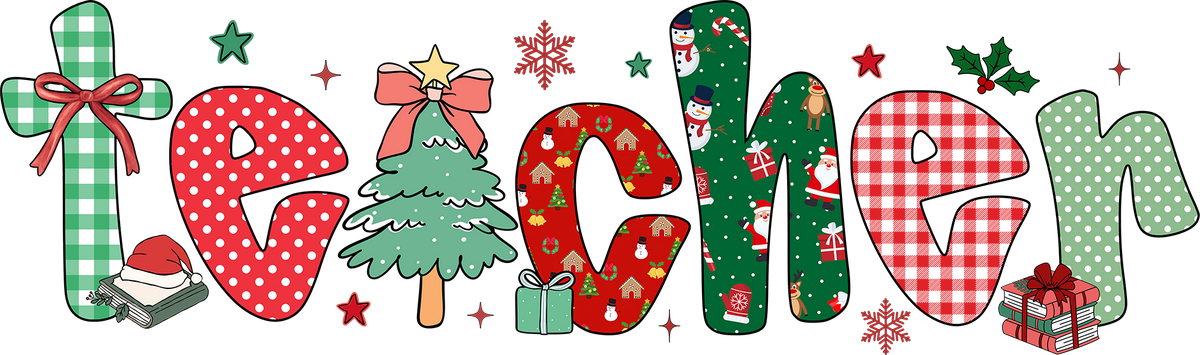 Teacher Christmas - Christmas Ready to Press DTF Transfer