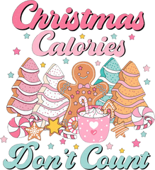 Christmas Calories Don't Count - Christmas Ready to Press DTF Transfer