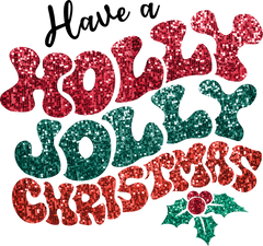 Glitter Have A Holly Jolly Christmas - Christmas Ready to Press DTF Transfer