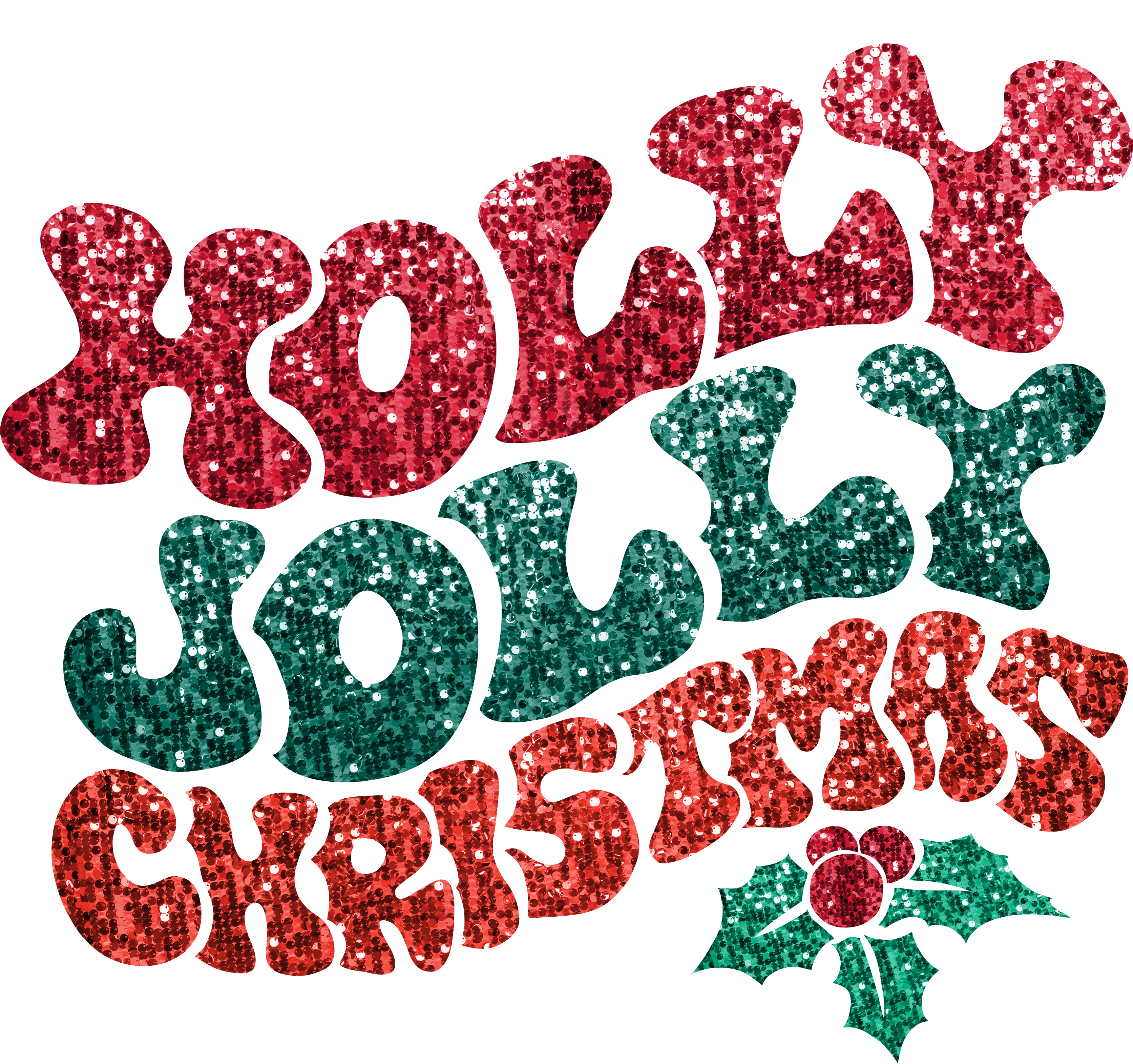 Glitter Have A Holly Jolly Christmas - Christmas Ready to Press DTF Transfer