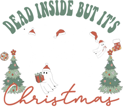 Dead Inside But It's Christmas - Christmas Ready to Press DTF Transfer