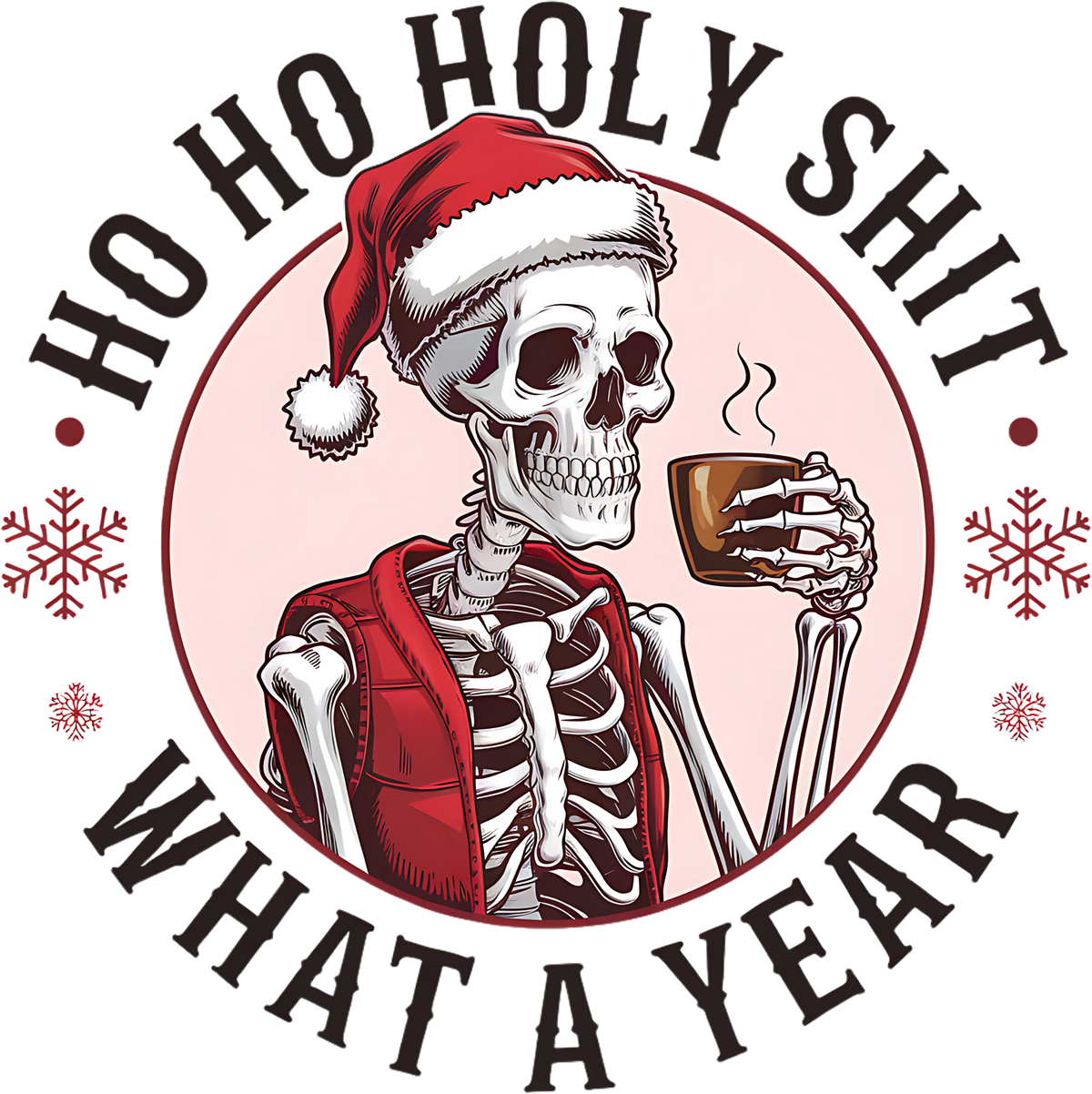Ho Ho Holy Shit What A Year - Christmas Ready to Press DTF Transfer