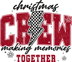 Christmas Crew Making Memories Together - Christmas Ready to Press DTF Transfer