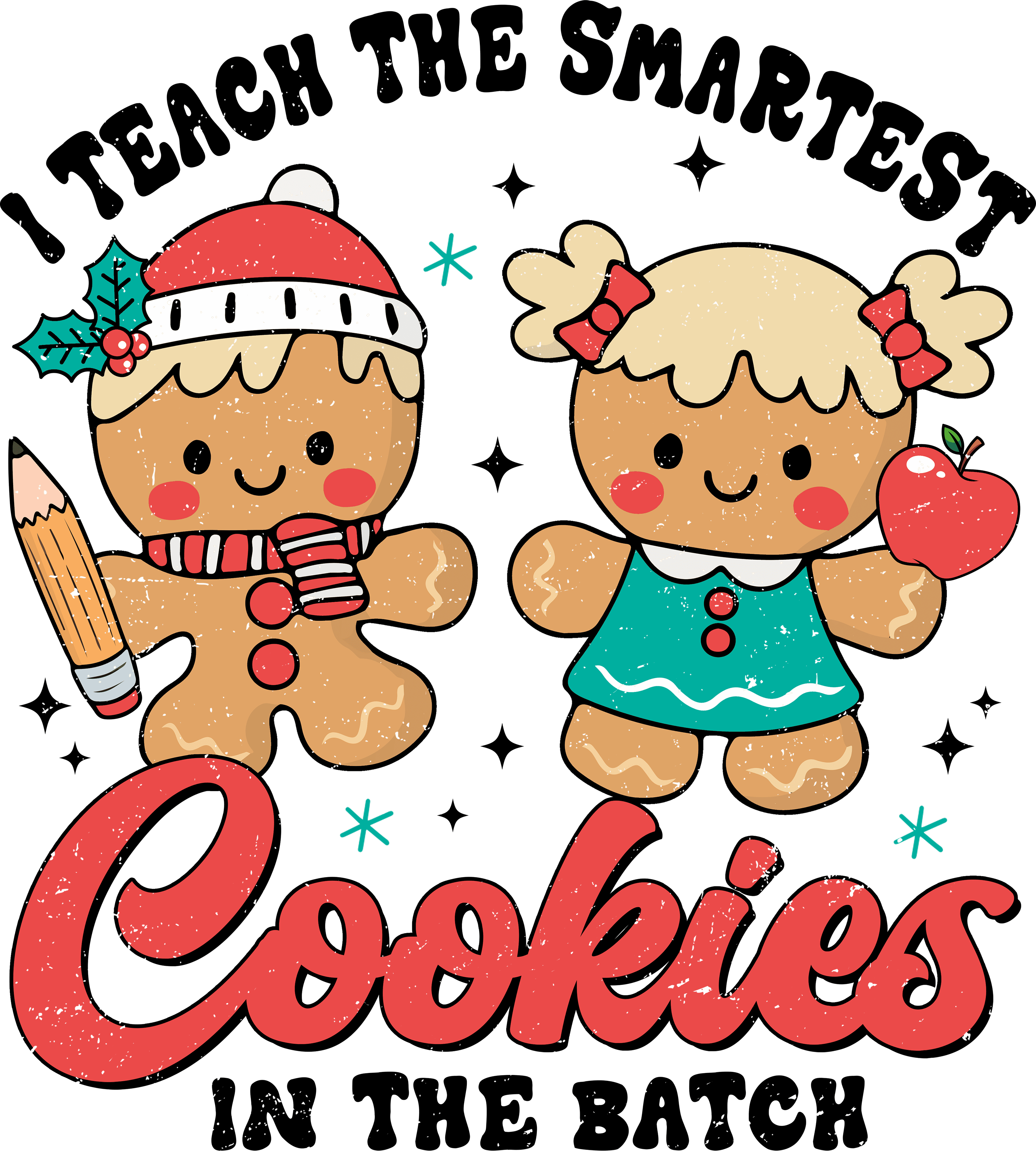 I Teach The Smartest Cookies In The Batch - Christmas Ready to Press DTF Transfer