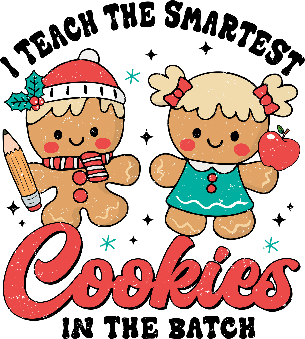I Teach The Smartest Cookies In The Batch - Christmas Ready to Press DTF Transfer