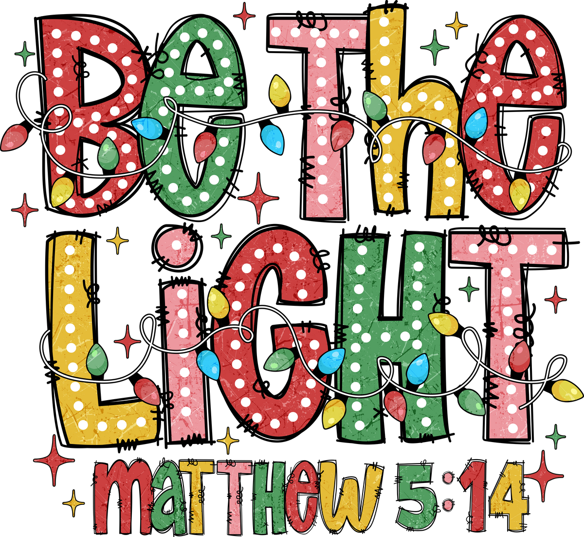 Be The Light - Christmas Ready to Press DTF Transfer