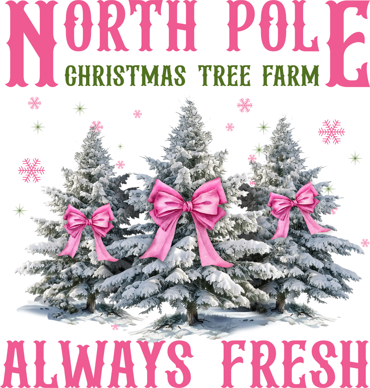 North Pole Christmas Farm Tree Always Fresh - Christmas Ready to Press DTF Transfer
