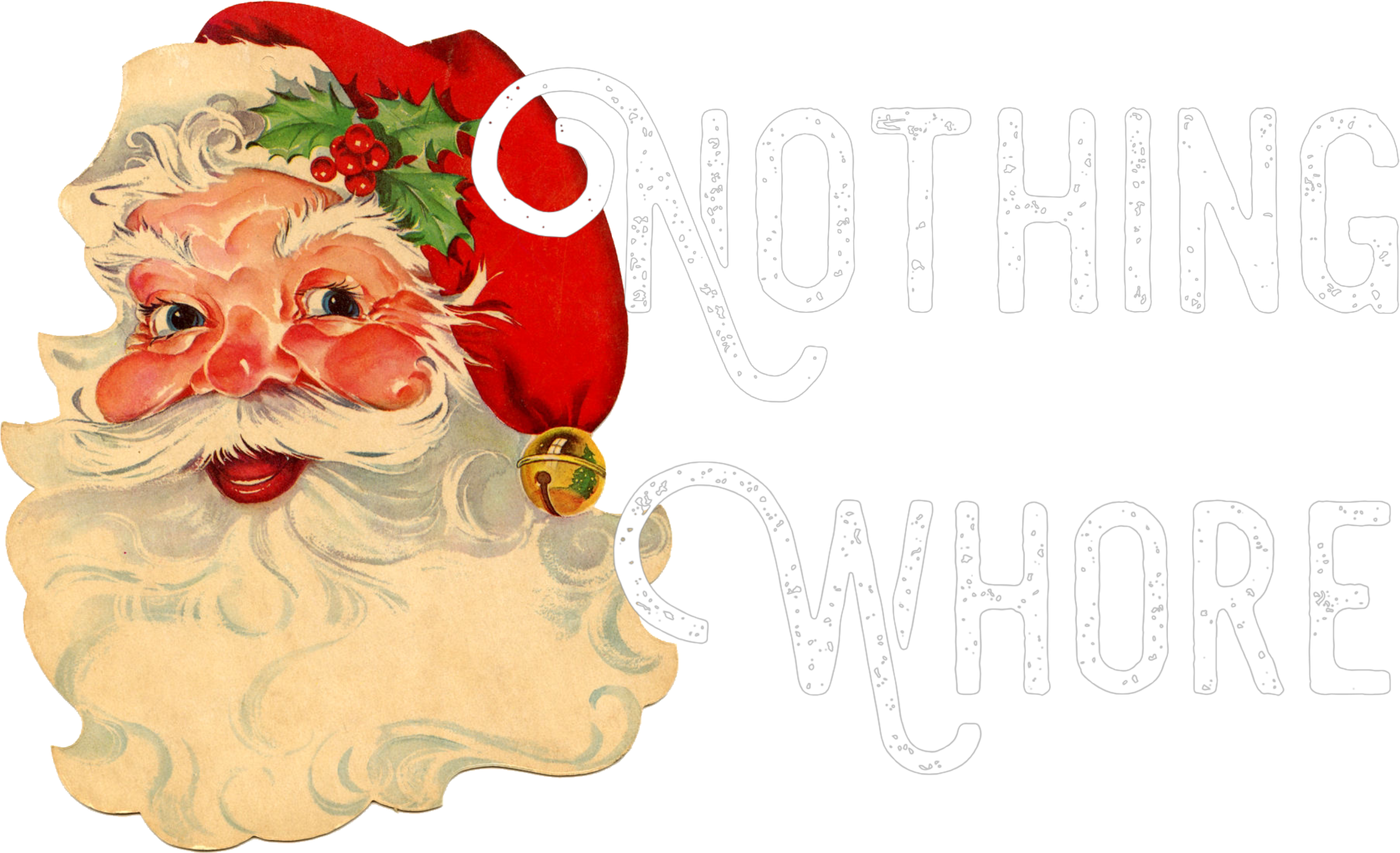 Nothing For You Whore - Christmas Ready to Press DTF Transfer
