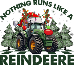 Nothing Runs Like A Reindeere - Christmas Ready to Press DTF Transfer