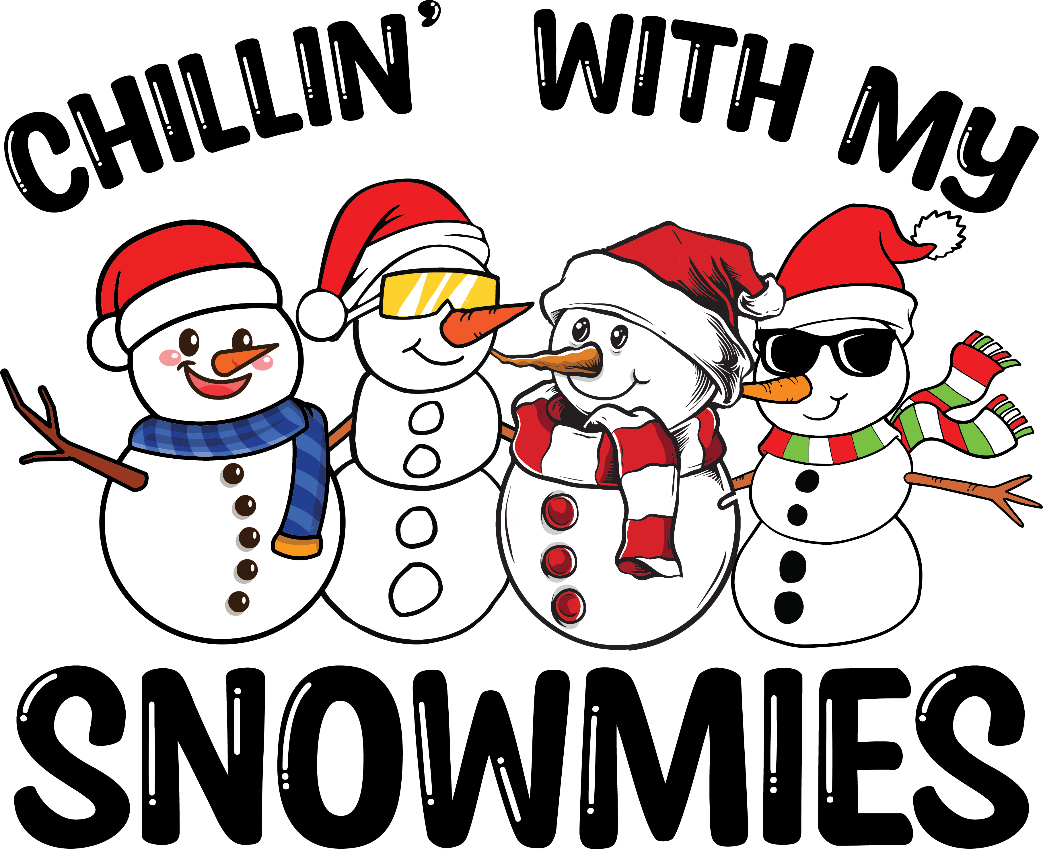 Chillin With My Snowmies - Christmas Ready to Press DTF Transfer