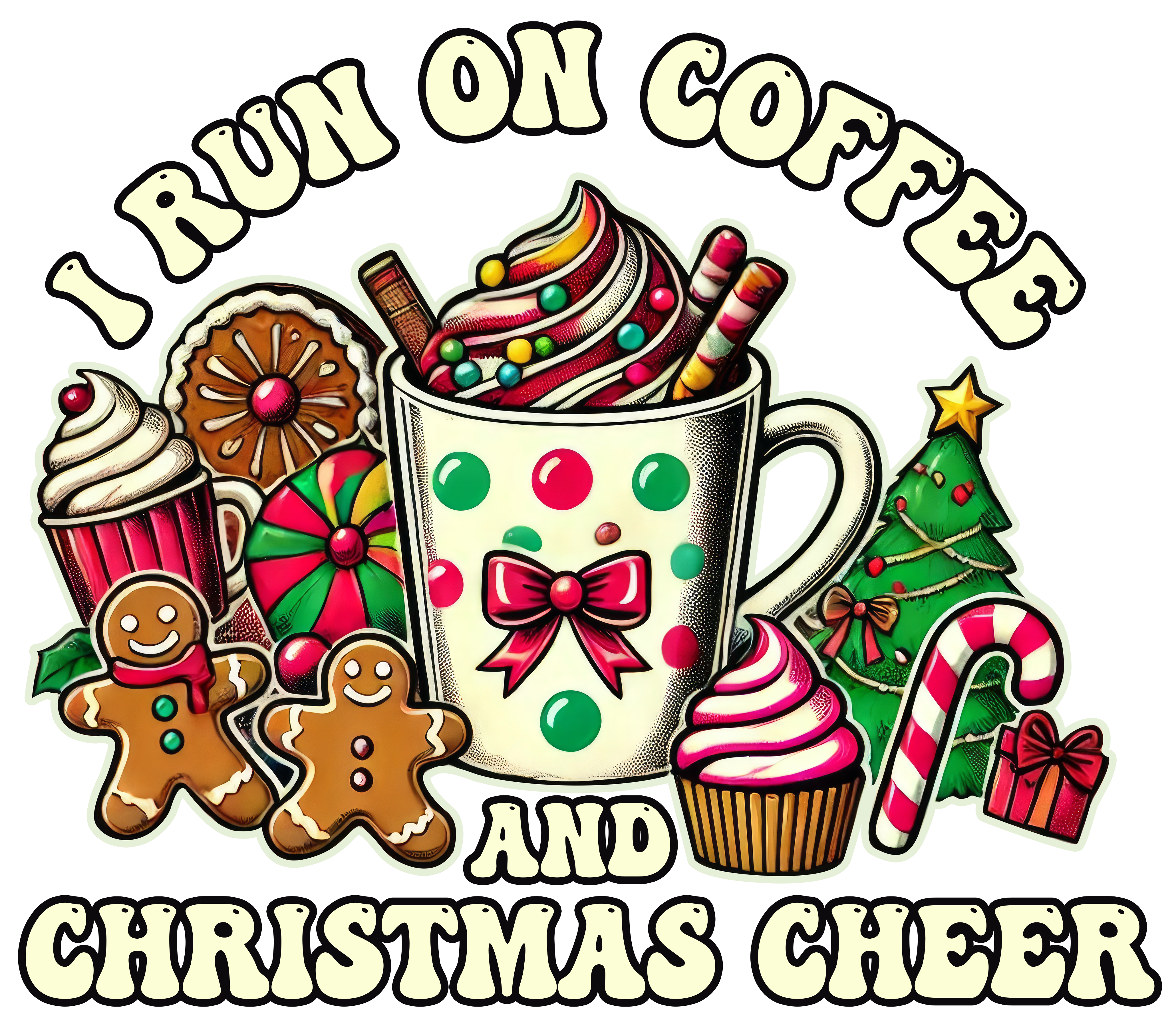 I Run On Coffee And Christmas Cheer - Christmas Ready to Press DTF Transfer